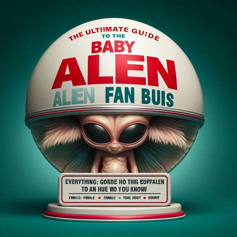 Baby Alien Fan Bus: A Comprehensive Guide.